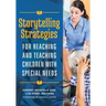 Storytelling Strategies for Reaching and Teaching Children with Special Needs