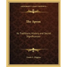 The Apron: Its Traditions, History and Secret Significances