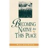 Becoming Native to This Place