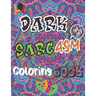 Dark Sarcasm Coloring Book: : a Snarky Humor Book for Adults, Stress Relief & Relaxation Patterns with Funny Quotes for Grown-Ups.