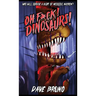 Oh F*ck! Dinosaurs!
