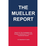 The Mueller Report: Report On The Investigation Into Russian Interference In The 2016 Presidential Election
