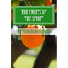 The Fruits of The Spirit: Growing Spiritually in Christ