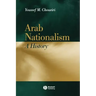 Arab Nationalism: A History Nation and State in the Arab World