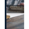 A Plan Book of Harris Homes