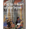 The Pagan Heart of the West: Embodying Ancient Beliefs and Practices from Antiquity to the Present. Vol I. Deities and Kindred Beings