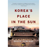Korea's Place in the Sun: A Modern History