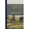 Incidents of Border Life: Illustrative of the Times and Condition of the First Settlements in Parts of the Middle and Western States, Comprising