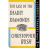 The Case of the Deadly Diamonds: A Ludovic Travers Mystery