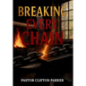 Breaking Every Chain: A Journey to Healing, Deliverance, and Freedom in Christ