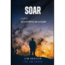 Soar: A Guide to Life with Purpose and Fulfillment
