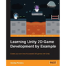 Unity 2D Game Development by Example Beginner's Guide