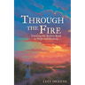 Through the Fire: Traveling the Broken Road to Hope and Healing