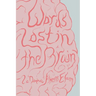 Words Lost in the Brain