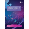 Keys To Health, Wholeness, & Fruitfulness: American English Version