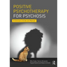 Positive Psychotherapy for Psychosis: A Clinician's Guide and Manual