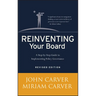 Reinventing Your Board: A Step-By-Step Guide to Implementing Policy Governance