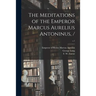 The Meditations of the Emperor Marcus Aurelius Antoninus, /; c.1