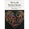 We're All Rubber Bands: Finding happiness with who you are