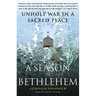 Season in Bethlehem: Unholy War in a Sacred Place