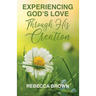 Experiencing God's Love Through His Creation