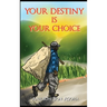 Your Destiny Is Your Choice: Tale of a Parent