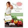 Say 'NO' to Processed Food: A clean eating recipe book that will give you a healthier life