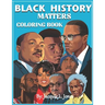 Black History Matters: A Coloring Book of African-Americans Who Changed the World