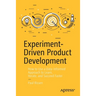 Experiment-Driven Product Development: How to Use a Data-Informed Approach to Learn, Iterate, and Succeed Faster
