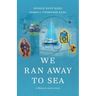 We Ran Away to Sea: A Memoir and Letters