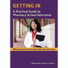 Getting In: A Practical Guide to Pharmacy School Admission