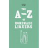 A-Z of Homemade Liqueurs