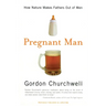 Pregnant Man: How Nature Makes Fathers Out of Men