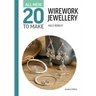All-New Twenty to Make: Wirework Jewellery