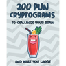 The ultimate Pun Cryptograms: 200 Large Print puzzles - to challenge your brain and make you laugh