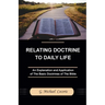 Relating Doctrine to Daily Life: An Explanation and Application of The Basic Doctrines of The Bible