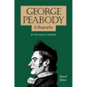 George Peabody, A Biography