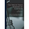 The Twelve Tissue Remedies of Schüssler: Comprising the Theory, Therapeutic Application, Materia Medica, and a Complete Repertory of These Remedies. H
