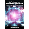 A Primer on Business Analytics: Perspectives from the Financial Services Industry
