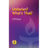 Unitarian? What's That?: Questions and Answers about a Liberal Religious Alternative