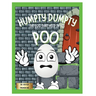 Humpty Dumpty: The Egg That Held In His Poo