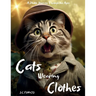 Cats Wearing Clothes: A Photo Journey Through the Ages