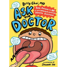 Ask the Doctor: Real Answers to 60 of Your Weirdest, Wackiest Health Questions