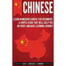 Chinese: Learn Mandarin Chinese for Beginners: A Simple Guide That Will Help You on Your Language Learning Journey