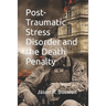 Post-Traumatic Stress Disorder and the Death Penalty