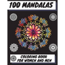 100 Mandalas Coloring Book for Women and Men: Beautiful Mandalas Stress Relieving Mandala Designs for Men and Women Relaxation