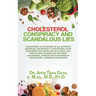 CHOLESTEROL CONSPIRACY and SCANDALOUS LIES: Cholesterol Is The Mother Of All Nutrients and We Will Die Without It, Cholesterol Is Not Your Enemy ... H