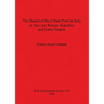 The Burial of the Urban Poor in Italy in the Late Roman Republic and Early Empire