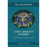 Early Christian Worship: A Basic Introduction to Ideas and Practice: Second Edition