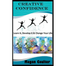 Creative Confidence: Learn It, Develop It & Change Your Life
